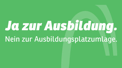 Grafik mit den Worten: "Ja zur Ausbildung. Nein zur Ausbildungsplatzumlage."