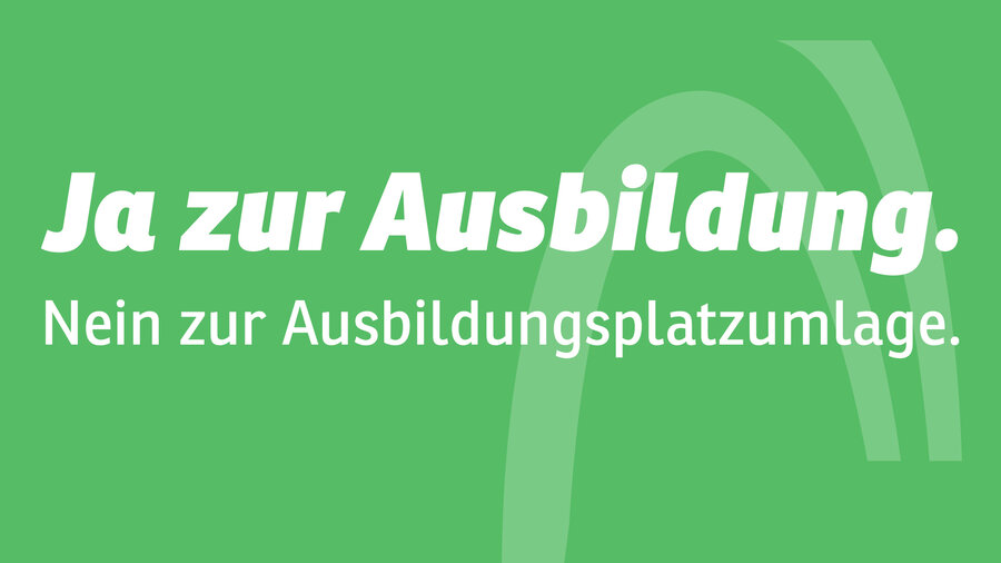 Grafik mit den Worten: "Ja zur Ausbildung. Nein zur Ausbildungsplatzumlage."