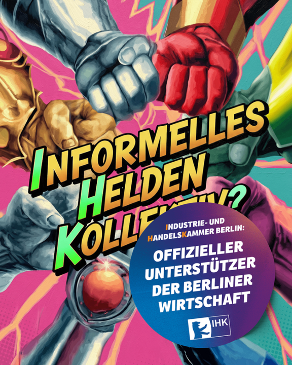 Zu sehen ist ein buntes Bild. Viele Unterarme/Fäuste werden zusammengestoßen, darüber der Spruch "Informelles Helden Kollektiv". Es handelt sich um einen Flyer einer Kampagne der IHK Berlin.